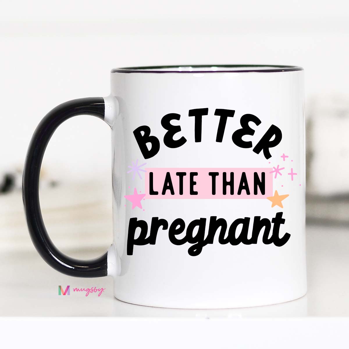 Better Late Than Ugly Cute Coffee Mugs –