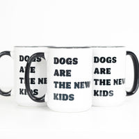 Dogs are the New Kids Mug