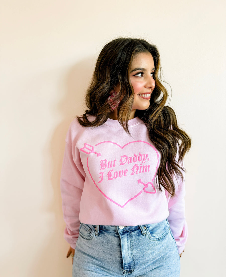 But Daddy I Love Him Sweatshirt, Valentine's Day Crewneck