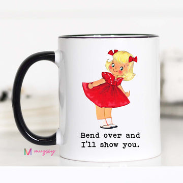 Bend Over and I'll Show You Funny Coffee Mug