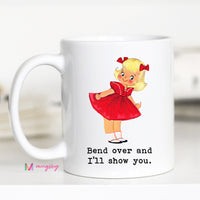 Bend Over and I'll Show You Funny Coffee Mug