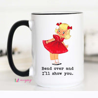 Bend Over and I'll Show You Funny Coffee Mug