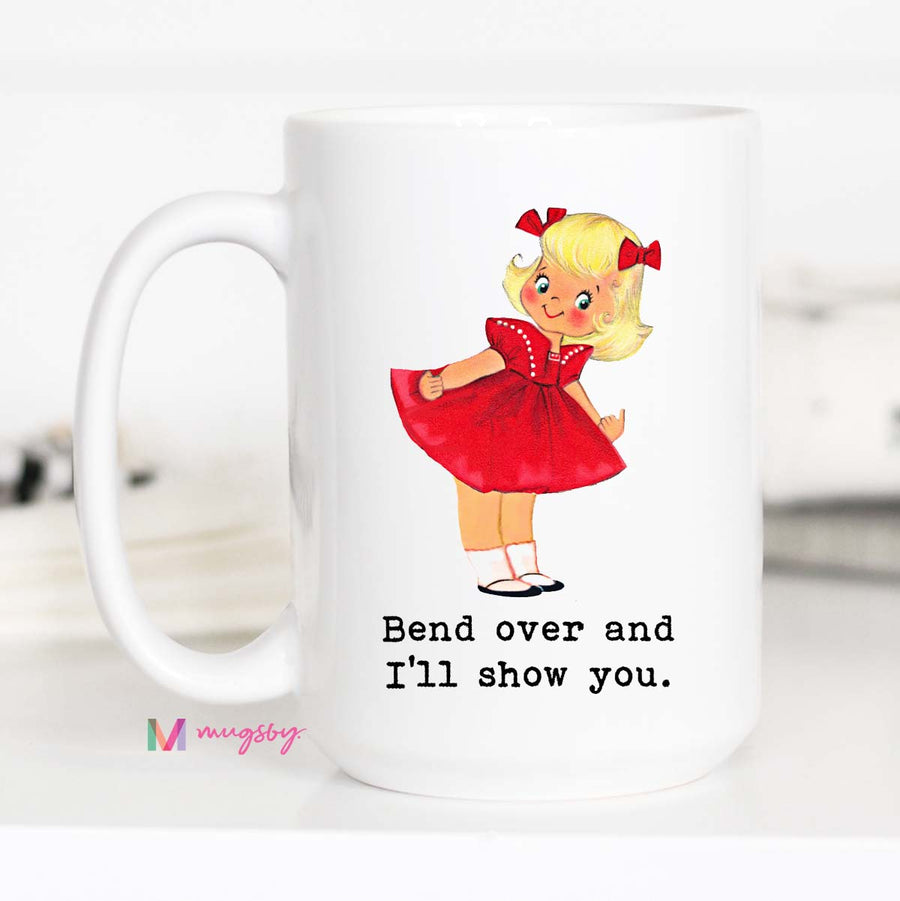 Bend Over and I'll Show You Funny Coffee Mug