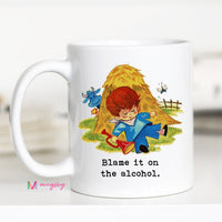 Blame it on the Alcohol Coffee Mug