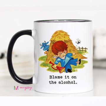 Blame it on the Alcohol Coffee Mug