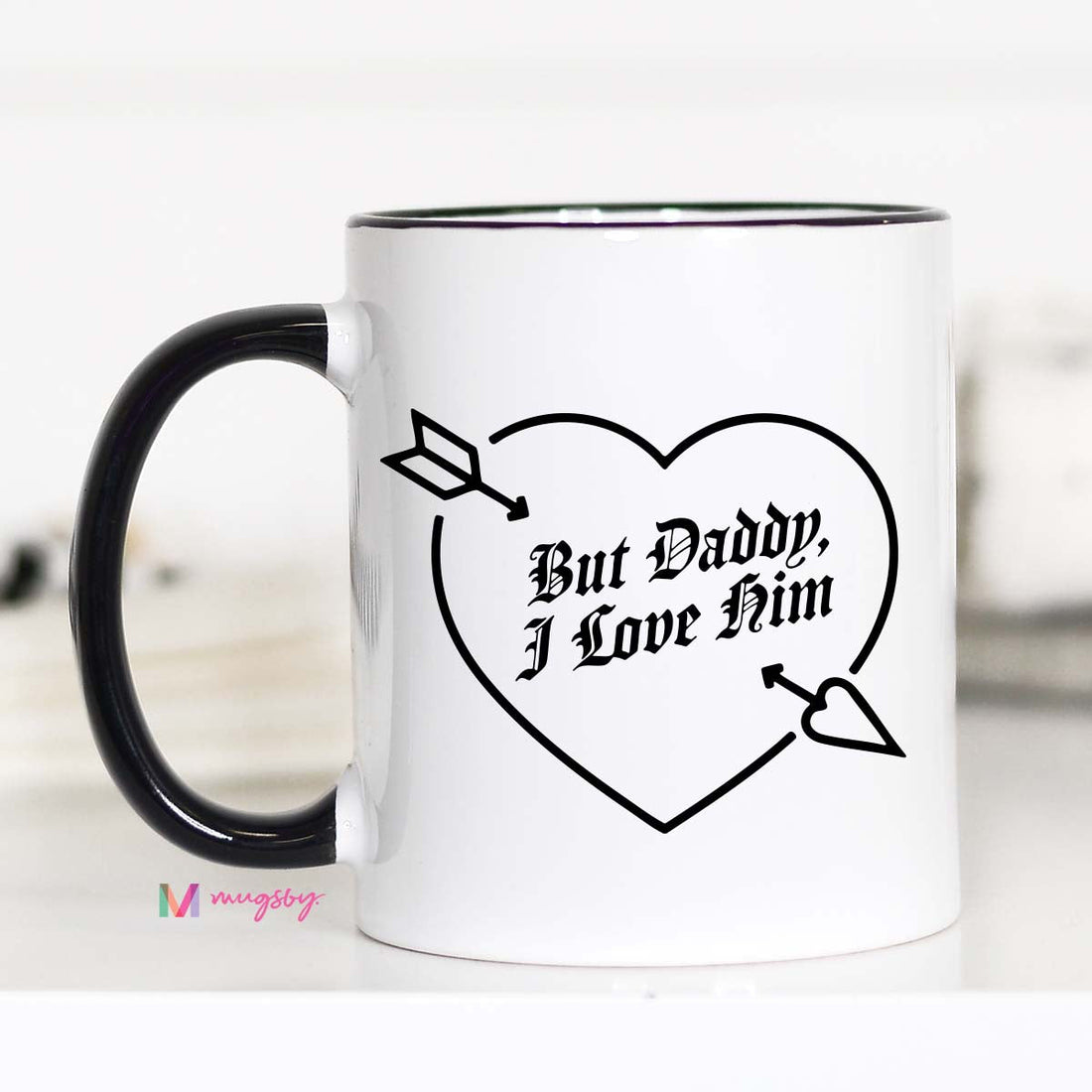 But Daddy I Love Him Mug