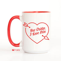 But Daddy I Love Him Mug