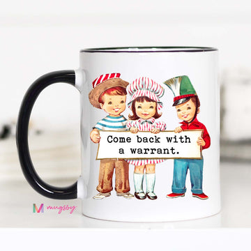 Come Back with a Warrant Funny Coffee Mug