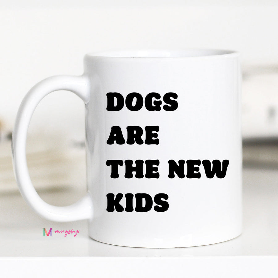 Dogs are the new kids mug