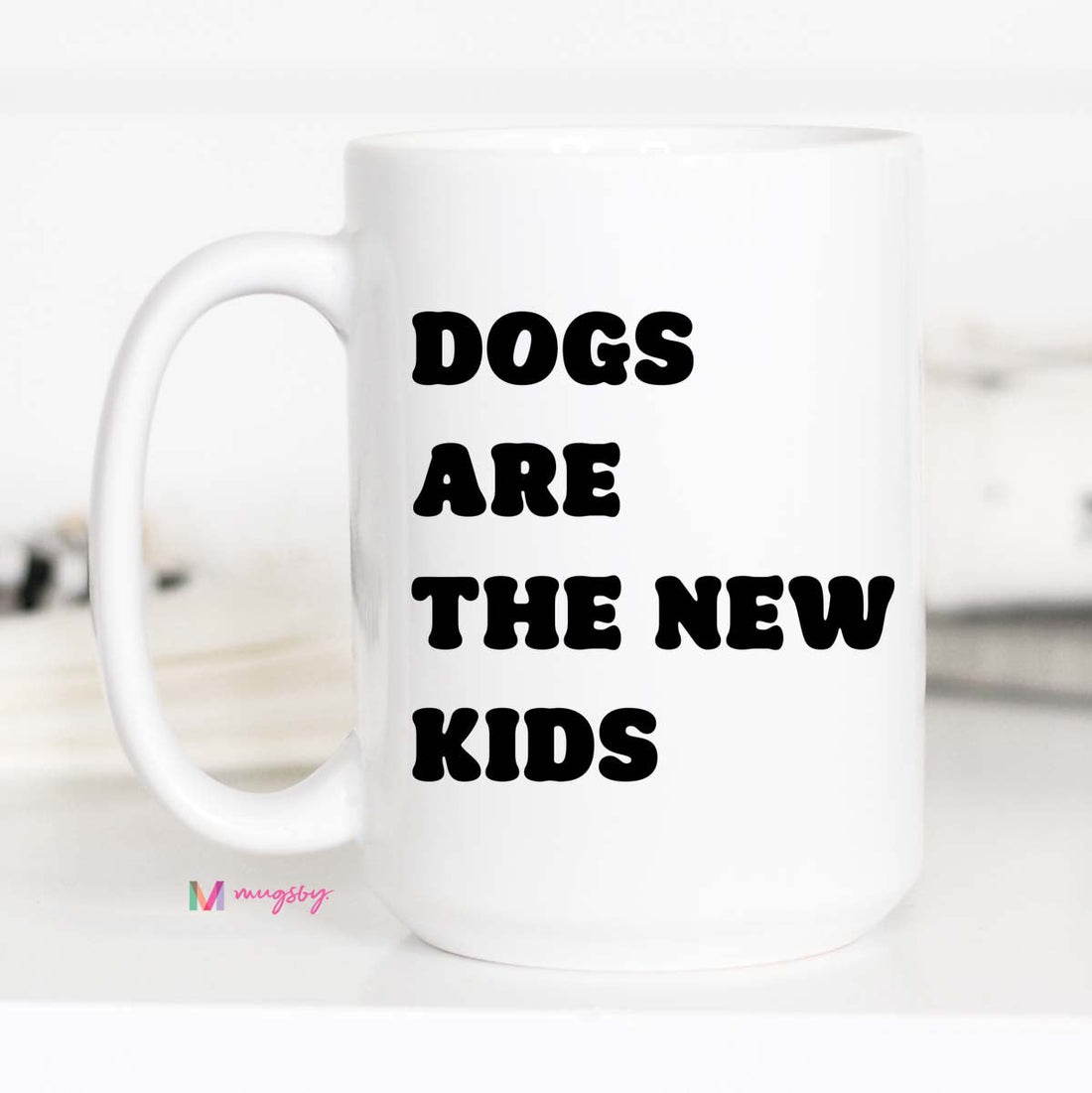 Dogs are the New Kids Coffee Mug