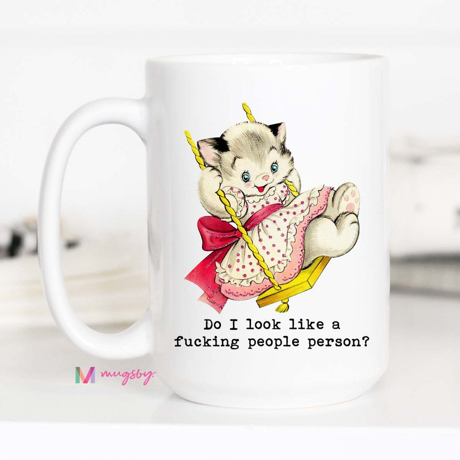 Do I Look Like a Fucking People Person Funny Coffee Mug