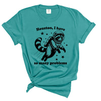 Houston I have So Many Problems Shirt