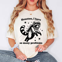 Houston I have So Many Problems Shirt