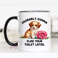 Clog your toilet cute puppy mug