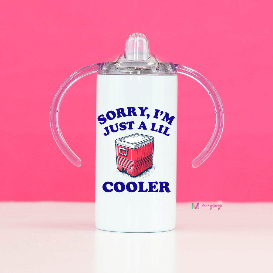 Sorry I'm Just a Lil Cooler Kids Cup