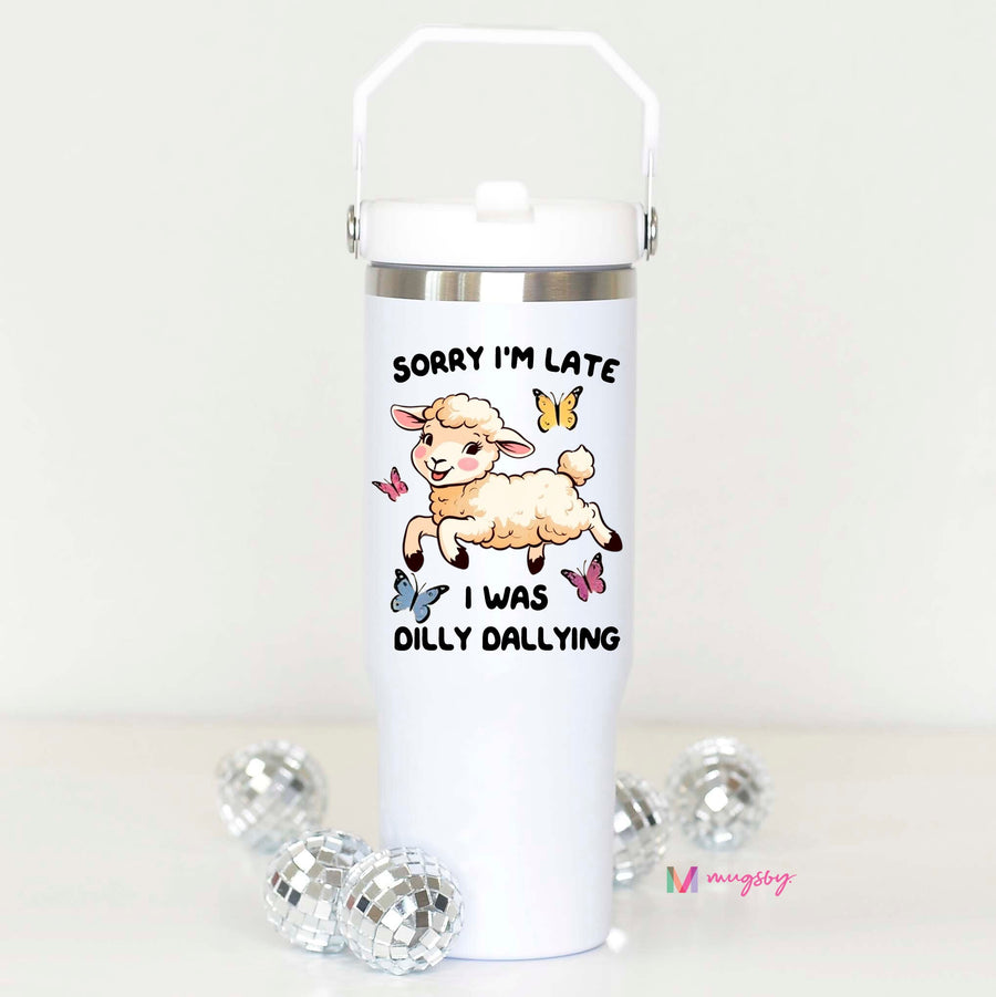 Sorry I'm Late drink tumbler