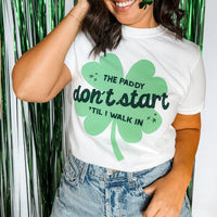 The Paddy Don't Start Til I walk In St Patrick's Day Shirt