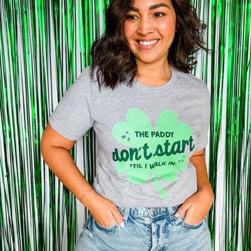 The Paddy Don't Start Til I walk In St Patrick's Day Shirt