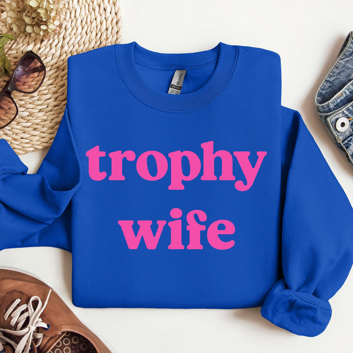 Trophy Wife Sweatshirt